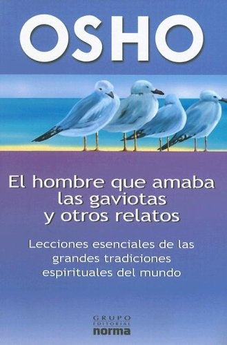 EL HOMBRE QUE AMABA LAS GAVIOTAS Y OTROS RELATOS. | Osho