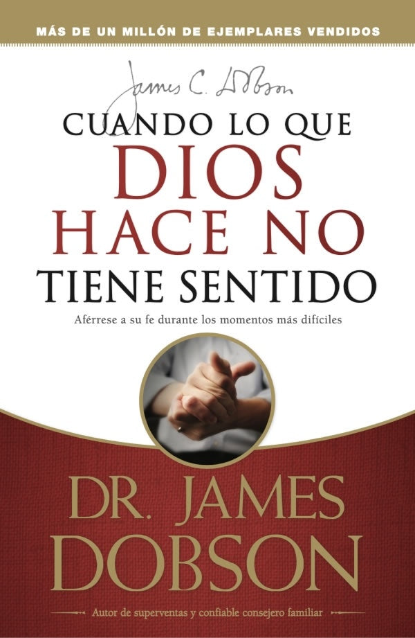 Cuando lo que Dios hace no tiene sentido* | Dr James Dobson