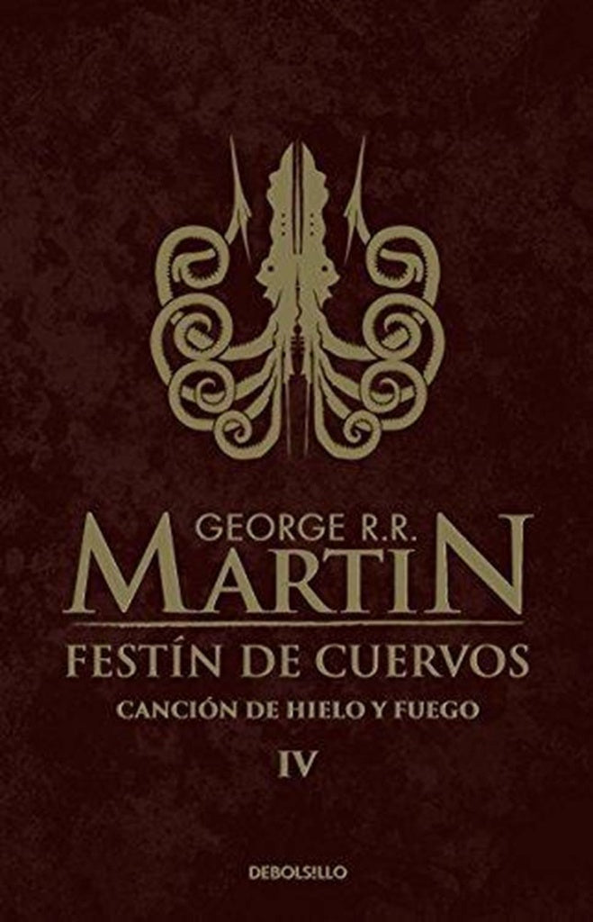 FESTIN DE CUERVOS - CANCION DE HIELO Y FUEGO IV.. | GEORGE R.R MARTIN