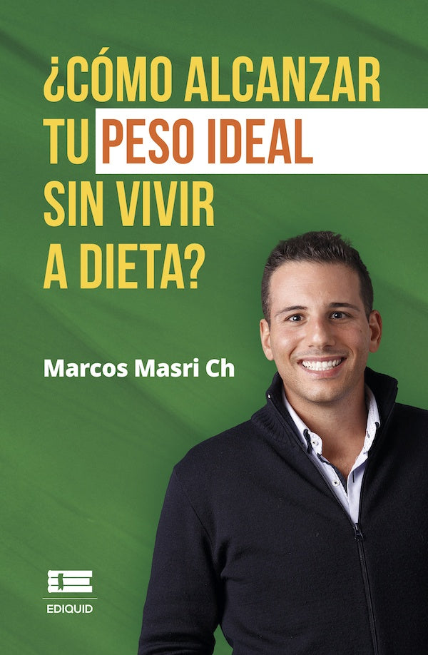 ¿Cómo alcanzar tu peso ideal sin vivir a dieta? | Marcos Masri Ch.
