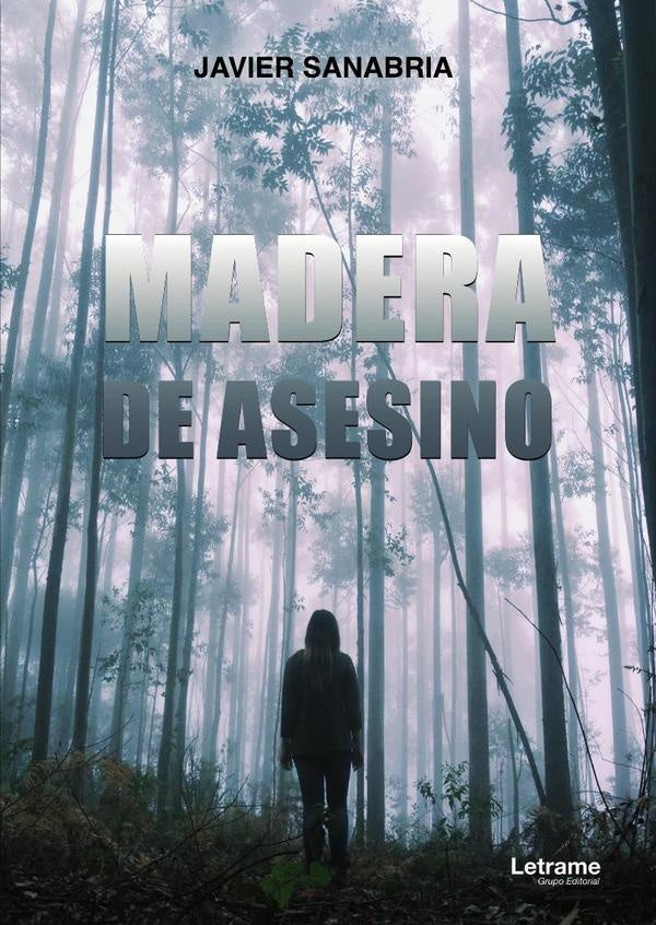 Madera de asesino | Francisco Javier  Sanabria