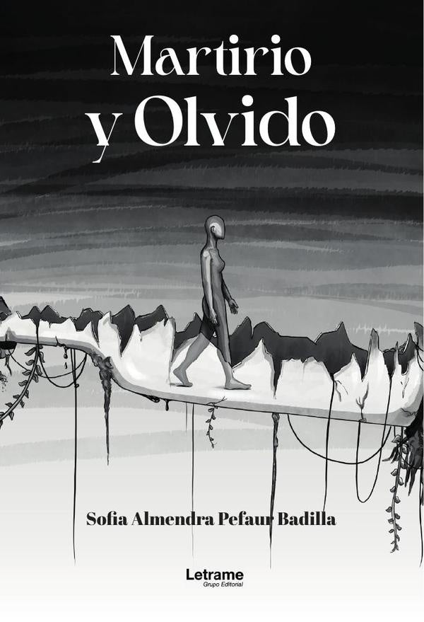 Martirio y Olvido | Sofia Almendra  Pefaur Badilla