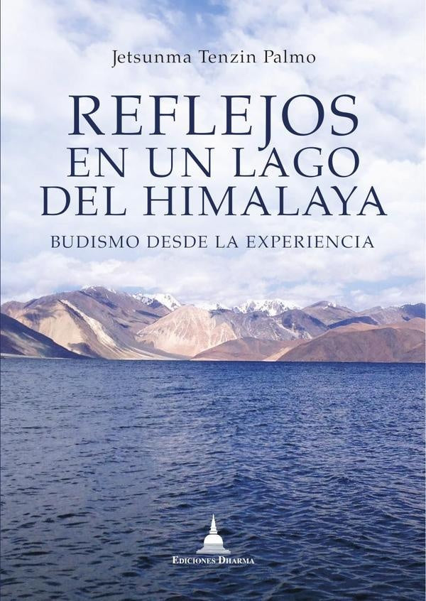 Reflejos en un lago del himalaya | Jetsunma Tenzin Palmo