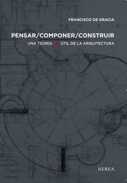 PENSAR/COMPONER/CONTRUIR. UNA TEORIA (IN)UTIL DE...