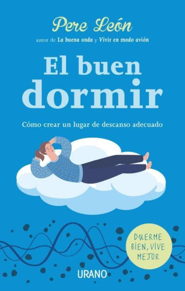EL BUEN DORMIR: COMO CREAR UN LUGAR DE DESCANSO ADECUADO. | PERE LEON