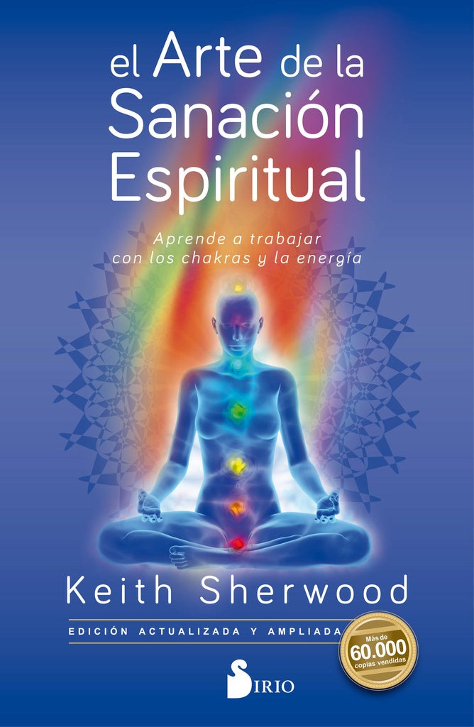 EL ARTE DE LA SANACIÓN ESPIRITUAL*. | Keith Sherwood