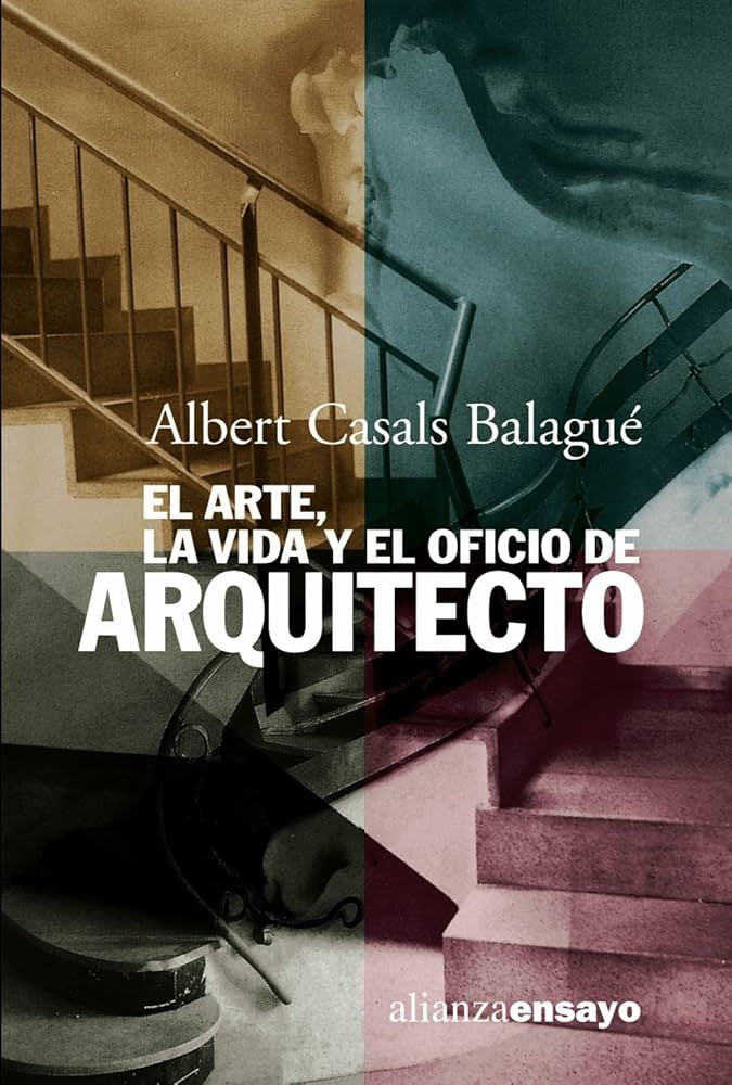 El arte, vida y oficio de Arquitecto | Casals Balagué