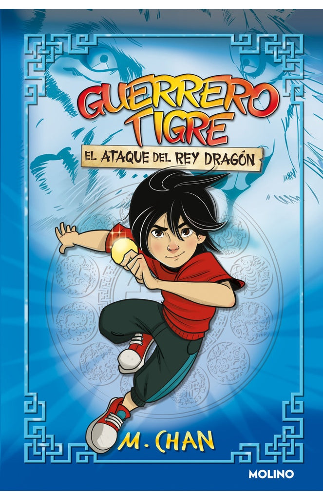 GUERRERO TIGRE 1. EL ATAQUE DEL REY DRAGON.. | M.  CHAN