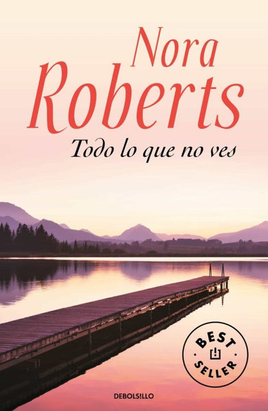 TODO LO QUE NO VES*.. | Nora Roberts