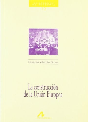 LA CONSTRUCCION DE LA UNION EUROPEA.. | EDUARDO VILARIÑO PINTOS