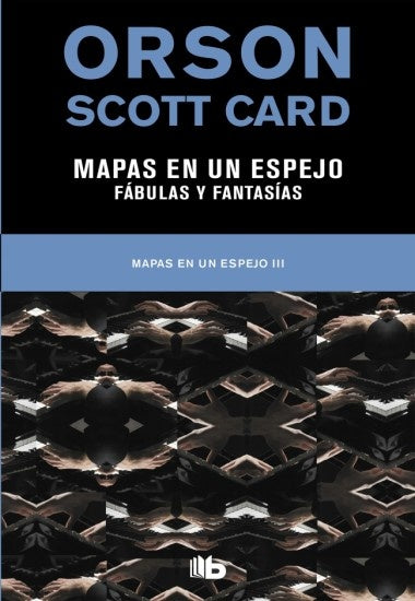 FÁBULAS Y FANTASÍAS. MAPAS EN UN ESPEJO 3 | Orson Scott Card
