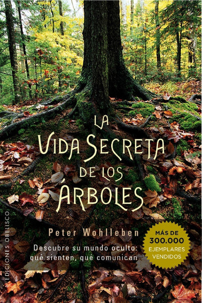 LA VIDA SECRETA DE LOS ARBOLES*.. | Peter Wohlleben