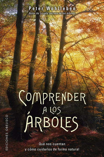 COMPRENDER A LOS ARBOLES*. | Peter Wohlleben