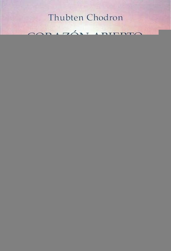 Corazón abierto, mente lúcida | CHODRON THUBTEN