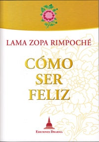 Como ser feliz | Lama Zopa Rimpoché