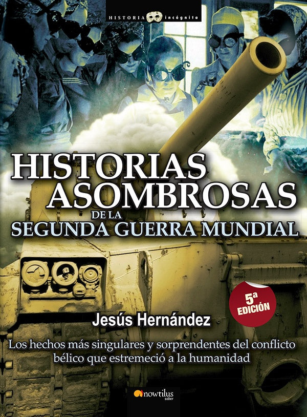 Historias asombrosas de la Segunda Guerra Mundial | Bernal Hernández, Hernández