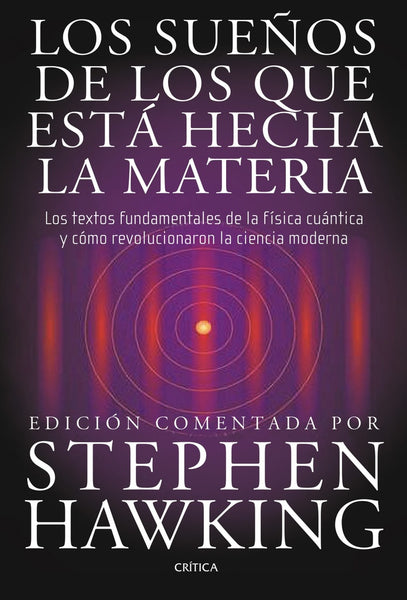 LOS SUEÑOS DE LO QUE ESTÁ HECHA LA MATERIA.C | Stephen W. Hawking