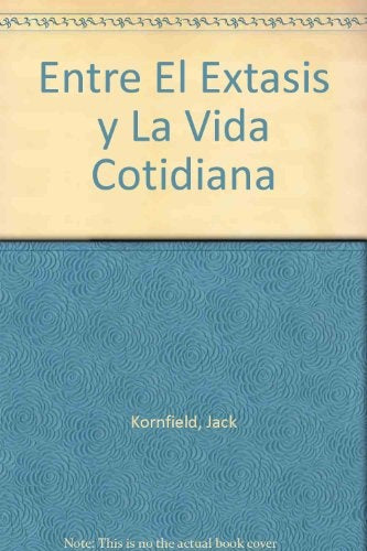 ENTRE EL EXSTASIS Y LA VIDA COTIDIANA (AUT) | Jack Kornfield