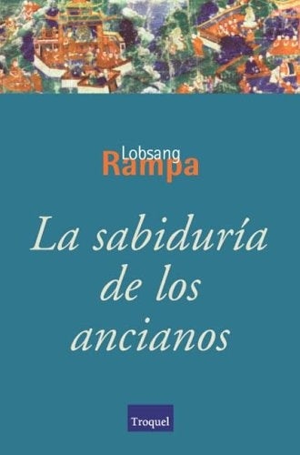 LA SABIDURIA DE LOS ANCIANOS.C | Lobsang Rampa