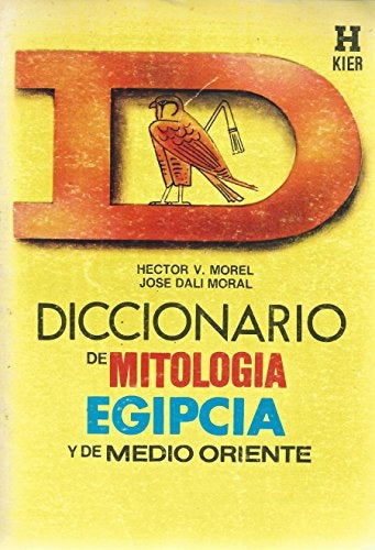 DICCIONARIO DE MITOLOGIA EGIPCIA Y DE MEDIO ORIENTE | Héctor Vicente Morel