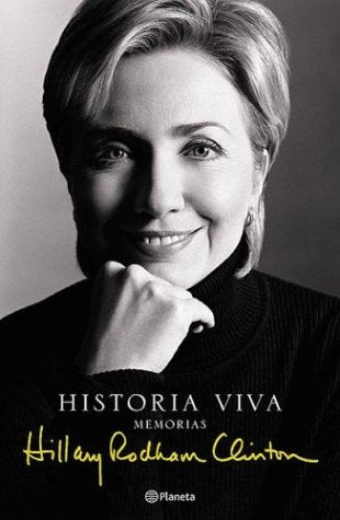 HISTORIA VIVA: MEMORIAS HILLARY RODHAM CLINTON.. | Hillary Clinton