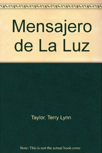 MENSAJEROS DE LA LUZ.. | Terry Lynn Taylor