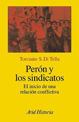 PERÓN Y LOS SINDICATOS.. | Torcuato Sozio Di Tella