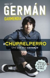 #CHUPAELPERRO | Germán Garmendia