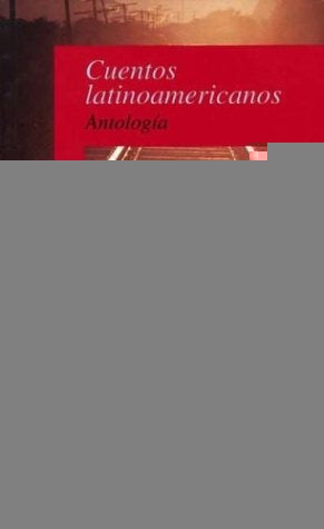CUENTOS LATINOAMERICANOS ANTOLOGÍA.. | Varios Autores