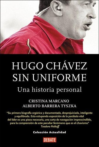 **HUGO CHAVEZ. Sin uniforme | Marcano, Tyszka