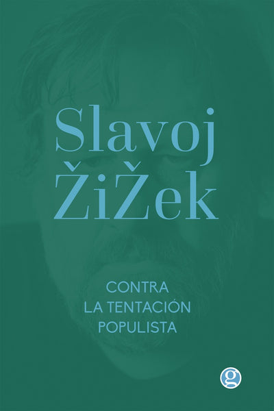 CONTRA LA TENTACIÓN POPULISTA.. | Slavoj Zizek