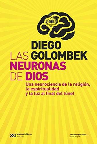 LAS NEURONAS DE DIOS | Diego Golombek