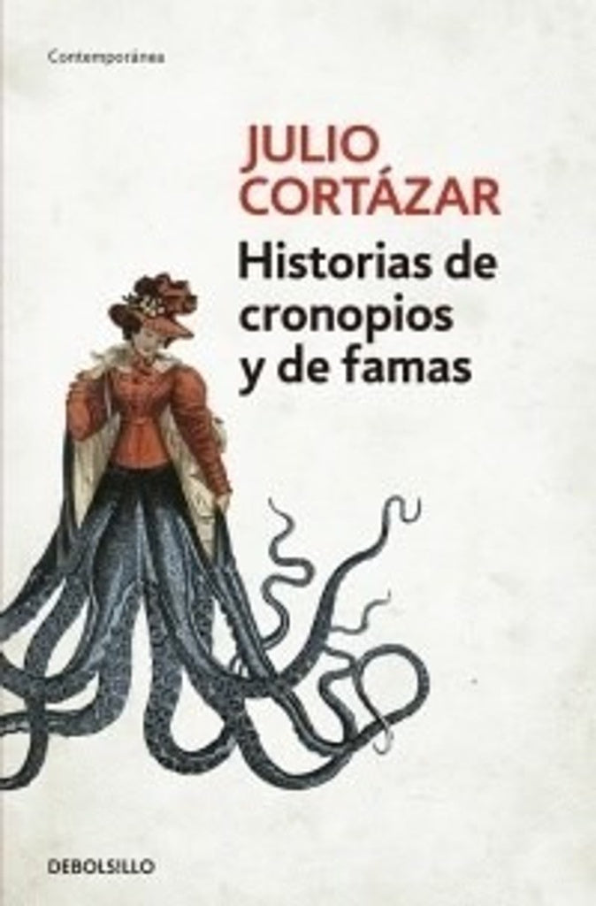 HISTORIAS DE CRONOPIOS Y DE FAMAS*.. | JULIO CORTÁZAR