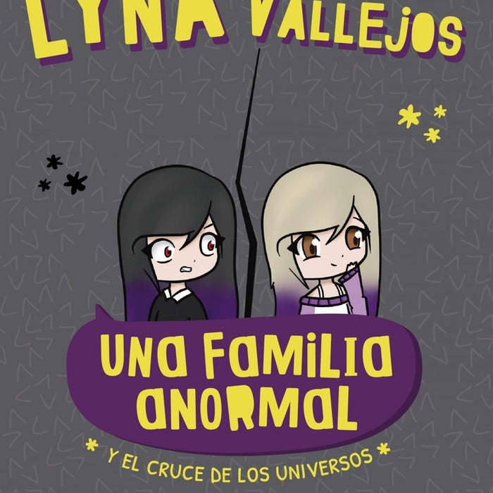UNA FAMILIA ANORMAL Y EL CRUCE DE LOS UNIVERSOS*.. | LYNA  VALLEJOS