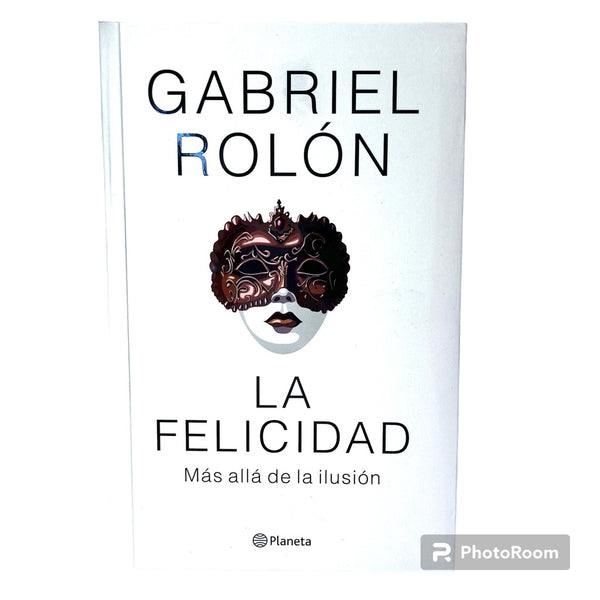 LA FELICIDAD.. | Gabriel Rolón
