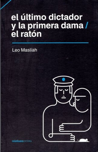EL ÚLTIMO DICTADOR Y LA PRIMERA DAMA - EL RATÓN.. | Leo Masliah