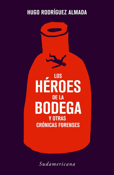 HEROES DE LA BODEGA* | HUGO  RODRIGUEZ ALMADA