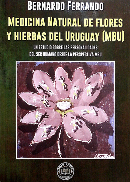 MEDICINA NATURAL DE FLORES Y HIERBAS DEL URUGUAY (MBU).. | BERNARDO FERRANDO