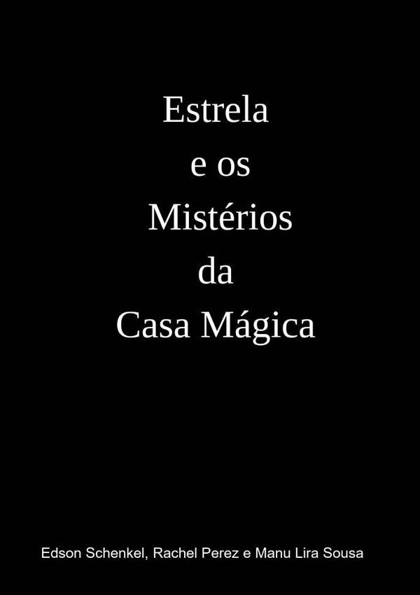 Estrela E Os Mistérios Da Casa Mágica | Rachel Perez E Manu Lira Sousa Edson Schenkel