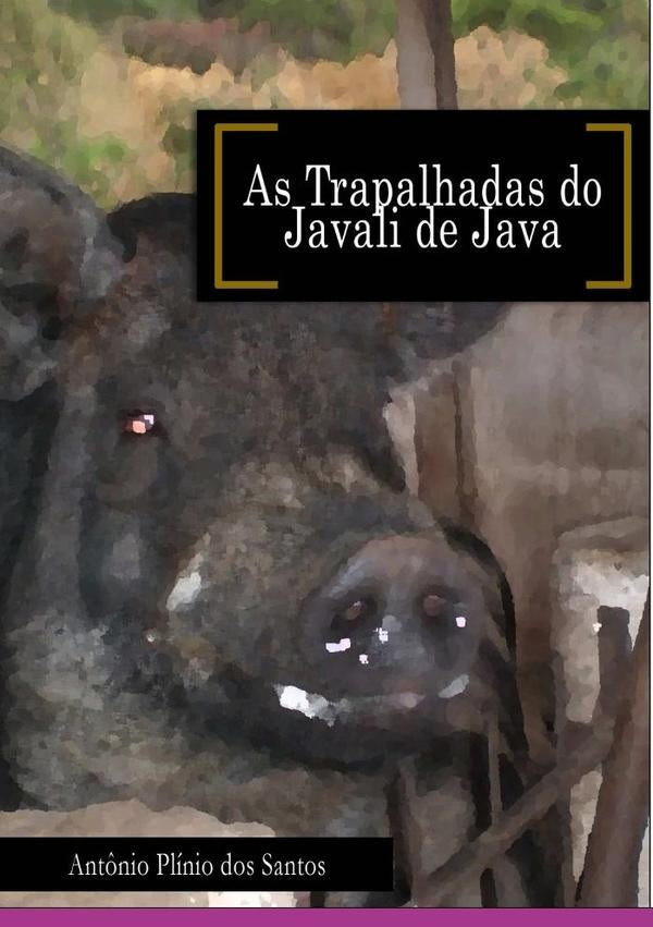 As Trapalhadas Do Javali De Java | Antônio Plínio Dos Santos