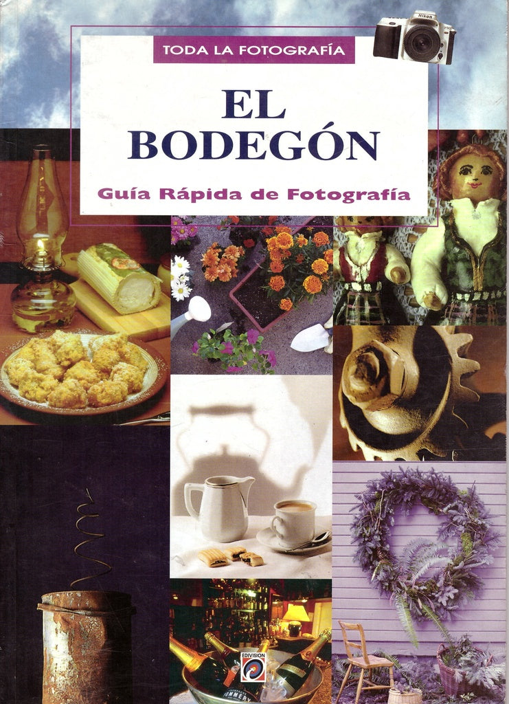 EL BODEGON. GUIA RAPIDA DE FOTOGRAFIA