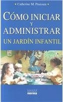 Cómo iniciar y administrar un jardín infantil | Catherine M.  Pruissen