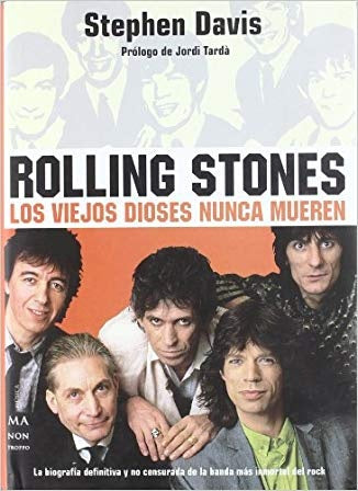 ROLLING STONES. LOS VIEJO DIOSES  NUNCA MUEREN | Stephen R. Davis