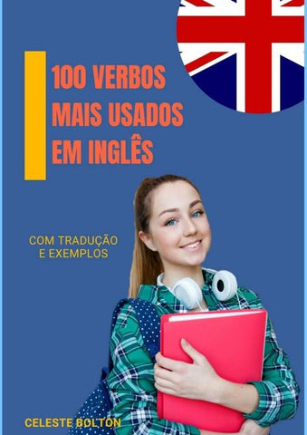 100 Verbos Mais Usados Em Inglês | Celeste Bolton