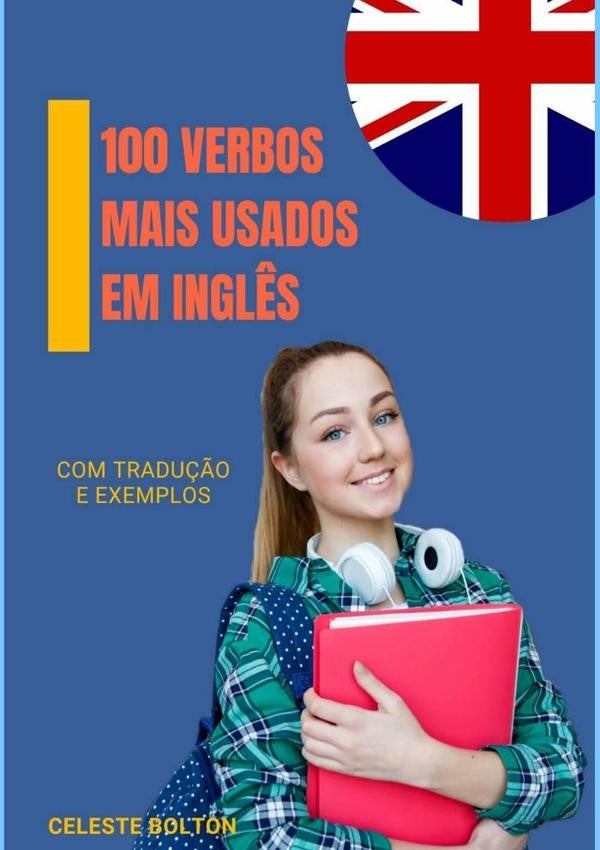 100 Verbos Mais Usados Em Inglês | Celeste Bolton