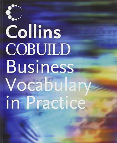 COLLINS COBUILD BUSINESS VOCABULARY IN PRACTICE..