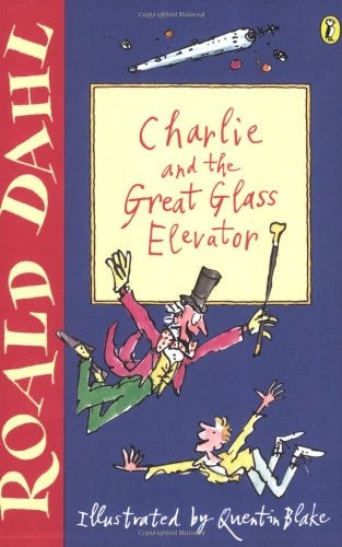CHARLIE AND THE GREAT GLASS ELEVATOR.. | Roald Dahl