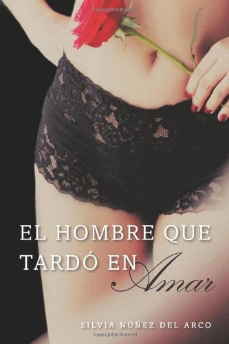 EL HOMBRE QUE TARDO EN AMAR | Silvia Núñez del Arco