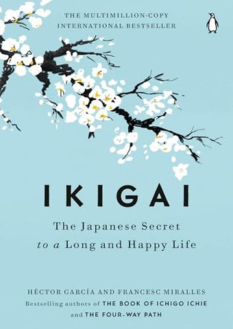 IKIGAI: THE JAPANESE SECRET TO A LONG AND HAPPY LIFE.. | Hector García