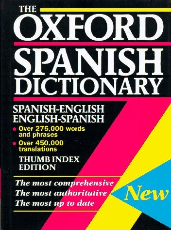 THE OXFORD SPANISH DICTIONARY: SPANISH-ENGLISH, ENGLISH-SPANISH..